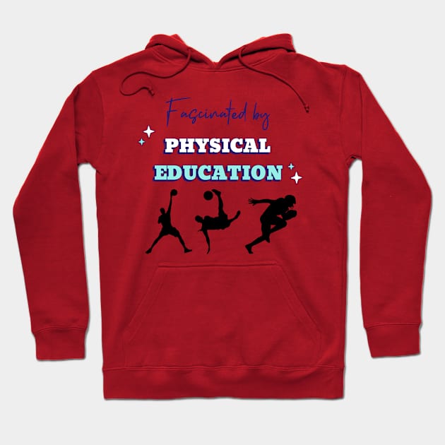 Fascinated by Physical Education Hoodie by Route128